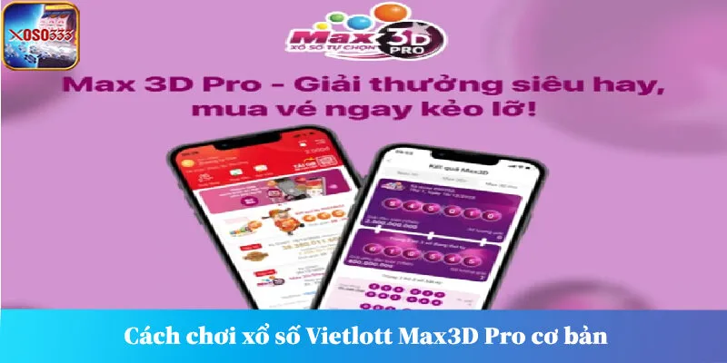 Cách chơi xổ số Vietlott Max3D Pro cơ bản 