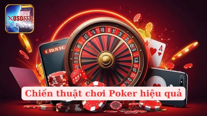 Chiến Thuật Chơi Poker - Bí Quyết Từ Cơ Bản Đến Nâng Cao