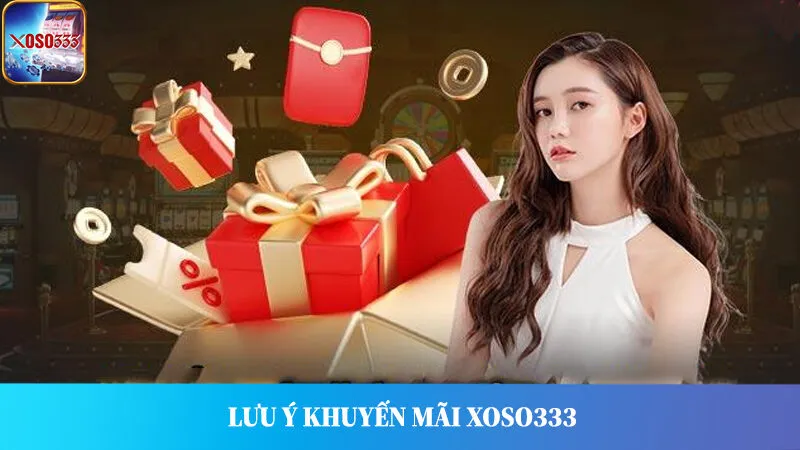 Lưu ý khi áp dụng các chương trình khuyến mãi Xoso333.