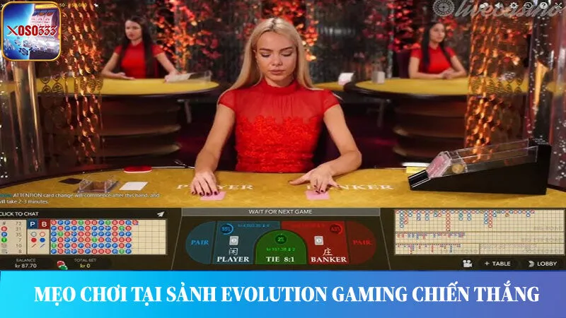 Một số mẹo, kinh nghiệm chơi tại sảnh Evolution Gaming.