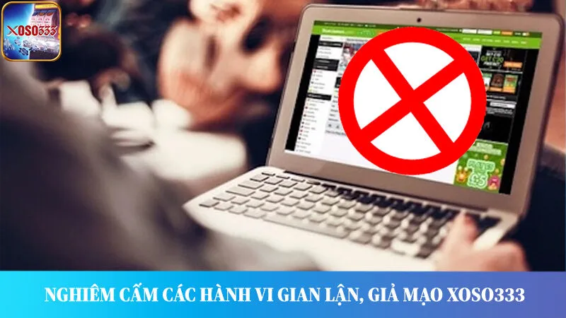 Các hành vi gian lận, giả mạo tuyệt đối bị Xoso333 xử lý.