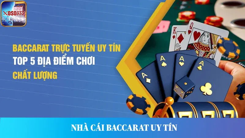 Top 5 Nhà Cái Baccarat Uy Tín Phổ Biến Nhất Hiện Nay