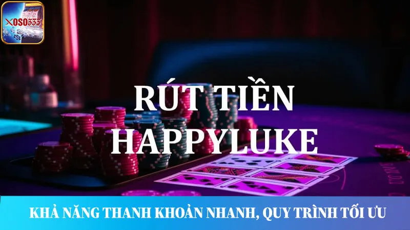 Happyluke đảm bảo về khả năng thanh khoản, tiền về tài khoản chỉ trong tíc tắc.