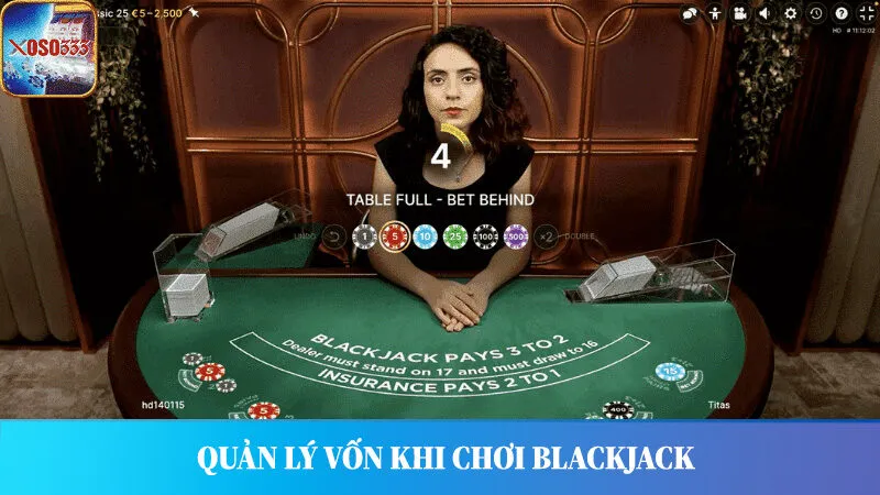 Phải quản lý nguồn vốn của bạn khi chơi Blackjack