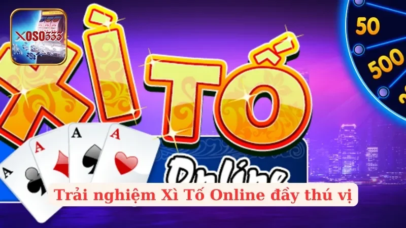 Xì Tố Online - Trải Nghiệm Đỉnh Cao Trong Cá Cược