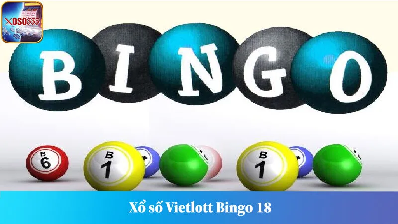 Gợi Ý Chơi Xổ Số Vietlott Bingo 18 Luôn Thắng Từ Chuyên Gia