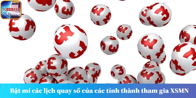 Bật mí các lịch quay số của các tỉnh thành tham gia xổ số miền Nam