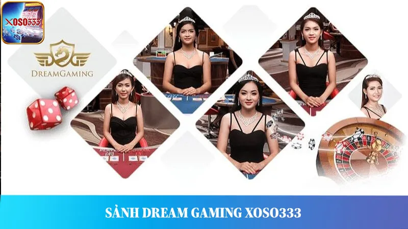 Sảnh Dream Gaming – Thiên Đường Live Casino Đẳng Cấp