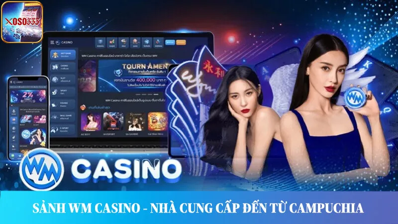 Sảnh WM Casino - Nhà cung cấp đến từ Campuchia, từ năm 2003.